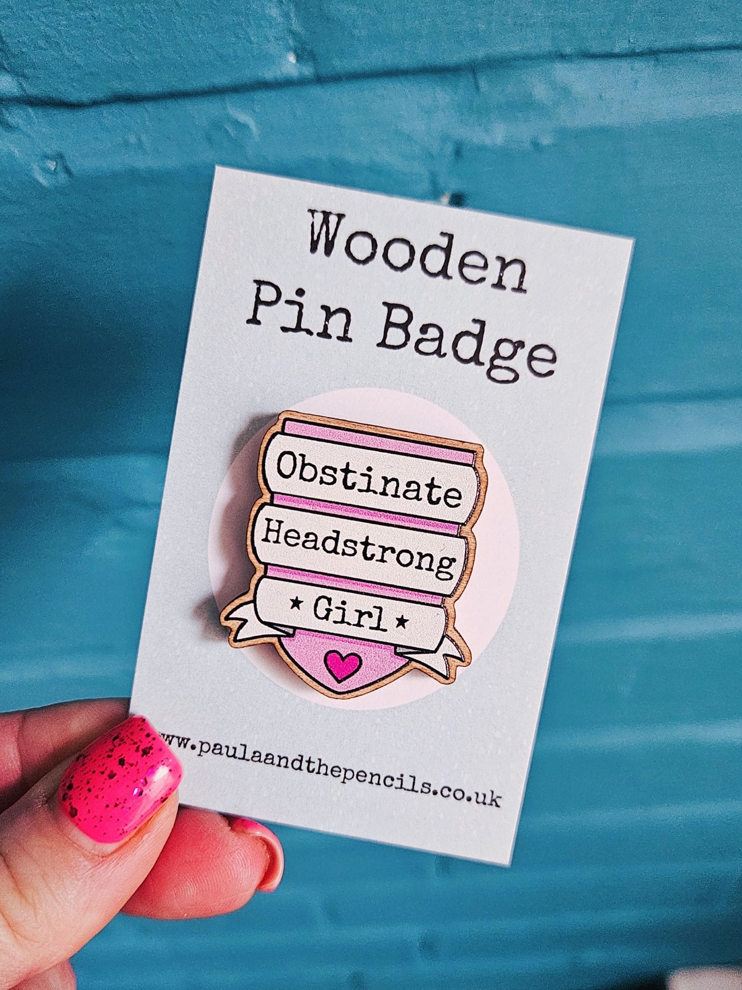 Obstinate Headstrong Girl Wooden Badge