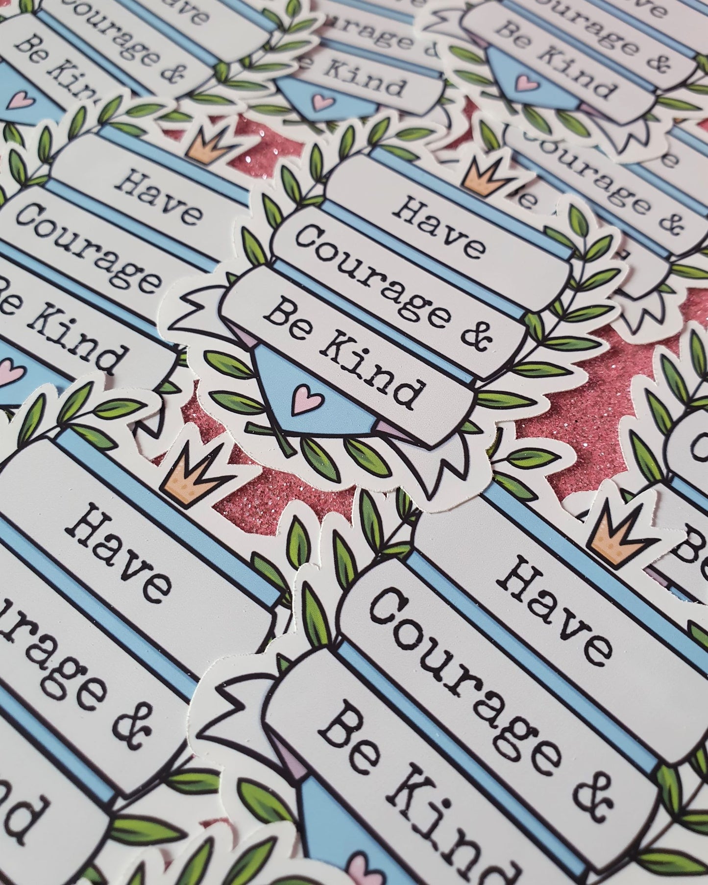 Have Courage and be Kind Sticker