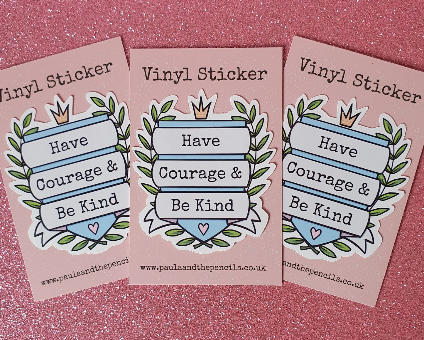 Have Courage and be Kind Sticker